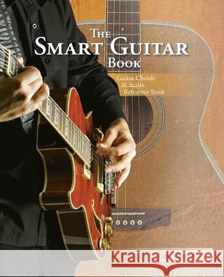 The Smart Guitar Book: Guitar Chords & Scales Reference Book Ian Visser 9781466957688 Trafford Publishing - książka