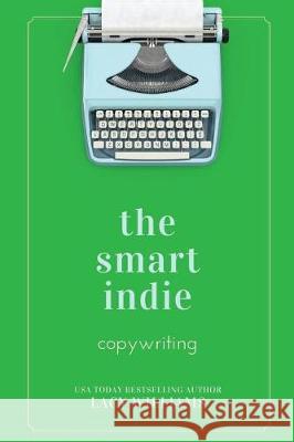 The smart indie: copywriting Williams, Lacy 9781975882501 Createspace Independent Publishing Platform - książka
