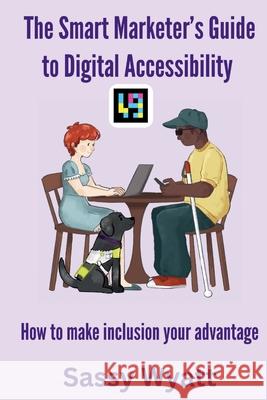 The Smart Marketer's Guide to Digital Accessibility Sassy Wyatt 9781068275104 Blind Girl Adventures - książka