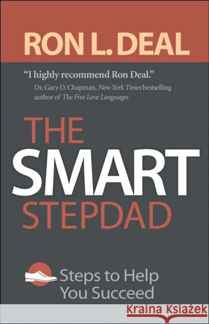 The Smart Stepdad: Steps to Help You Succeed Ron L. Deal 9780764234491 Bethany House Publishers - książka