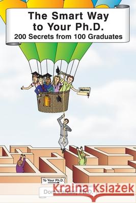 The Smart Way to Your Ph.D.: 200 Secrets From 100 Graduates Dora Farka 9780982109205 Your PhD Consulting - książka