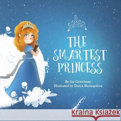 The smartest princess Shchegoleva, Darya 9781545491751 Createspace Independent Publishing Platform - książka