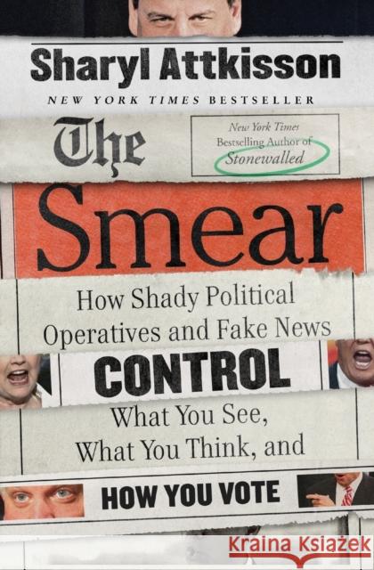 The Smear: How Shady Political Operatives and Fake News Control What You See, What You Think, and How You Vote Sharyl Attkisson 9780062468178 Harper Paperbacks - książka