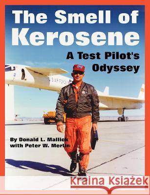 The Smell of Kerosene: A Test Pilot's Odyssey Mallick, Donald L. 9781410219053 University Press of the Pacific - książka