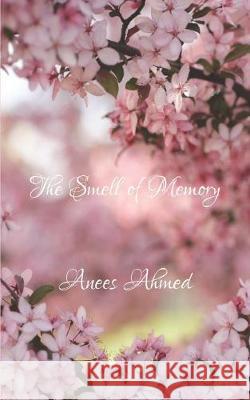 The Smell of Memory Anees Ahmed 9781693660504 Independently Published - książka