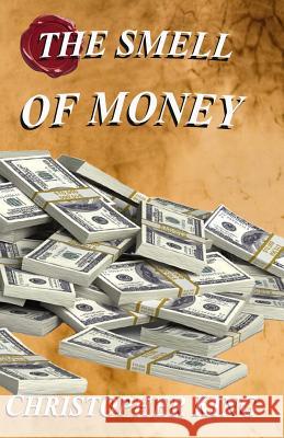 The Smell of Money King Christopher 9781546516804 Createspace Independent Publishing Platform - książka