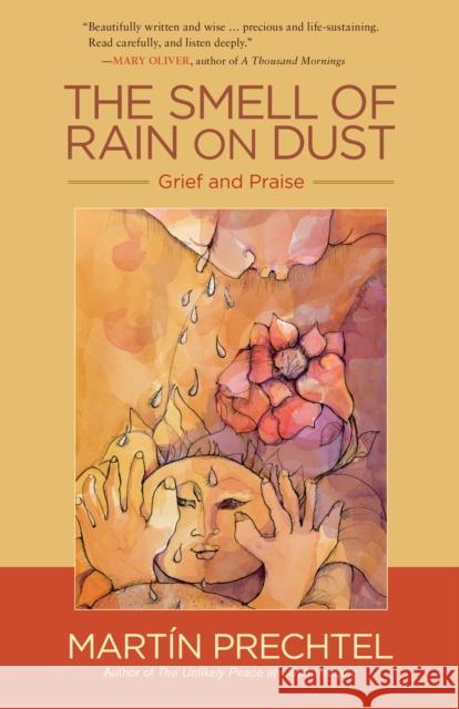 The Smell of Rain on Dust: Grief and Praise Martin Prechtel 9781583949399 North Atlantic Books,U.S. - książka