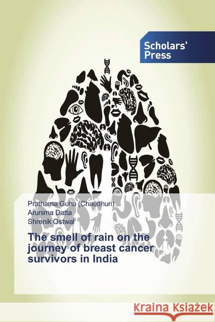 The smell of rain on the journey of breast cancer survivors in India Guha (Chaudhuri), Prathama; Datta, Arunima; Ostwal, Shrenik 9786138912095 Scholar's Press - książka