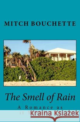 The Smell of Rain: Romance as it Should Be Bouchette, Mitch 9781979704830 Createspace Independent Publishing Platform - książka