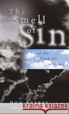 The Smell of Sin: and the Fresh Air of Grace Everts, Don 9780830823895 InterVarsity Press - książka