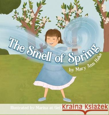 The Smell of Spring Mary Ann Hake Getyourbookillustrations 9781957696096 Loving Hope Publishing - książka