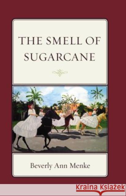 The Smell of Sugarcane Beverly Ann Menke 9780761862864 Hamilton Books - książka