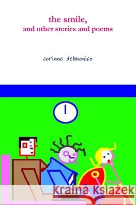 the smile, and other stories and poems corinne delmonico 9780359786954 Lulu.com - książka
