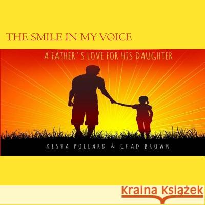 The Smile in my Voice: A Father's Love for his Daughter Brown, Chad 9780692058381 Smmackk LLC - książka
