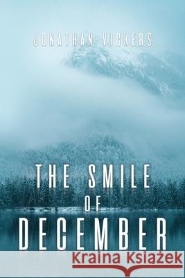 The Smile of December Jonathan Vickers 9781639370207 Dorrance Publishing Co. - książka