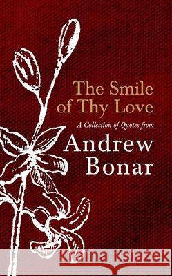 The Smile of Thy Love: A Collection of Quotes from Andrew Bonar Andrew Bonar 9781527110656 Christian Focus Publications Ltd - książka