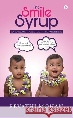 The Smile Syrup: An Approach For Delightful Parenting Mohan, Revathi 9781948147071 Notion Press, Inc. - książka