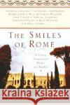 The Smiles of Rome: A Literary Companion for Readers and Travelers Susan Cahill 9780345434203 Ballantine Books