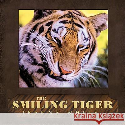 The Smiling Tiger: Quotes & Notes Jeanne White, White 9781426926365 Trafford Publishing - książka