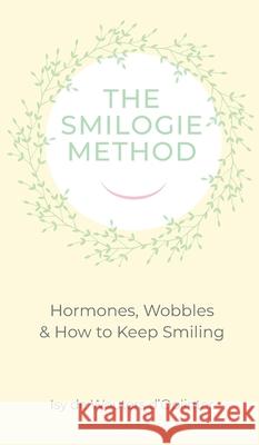 The Smilogie Method - Hormones, Wobbles & How to Keep Smiling Isy d Bea Rei Alisha Sanders 9781068249600 Smilogie Press - książka