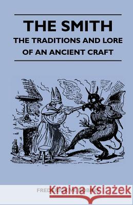The Smith - The Traditions And Lore Of An Ancient Craft Robins, Frederick W. 9781446508558 Leffmann Press - książka