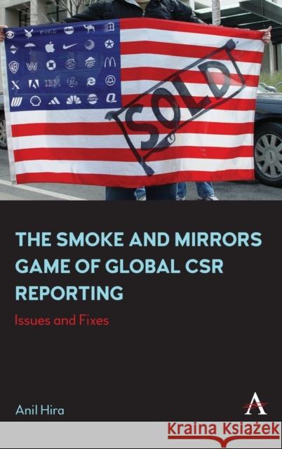 The Smoke and Mirrors Game of Global Csr Reporting: Issues and Fixes Hira, Anil 9781839988059 Anthem Press - książka