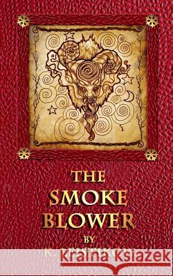 The Smoke Blower: A Grown-Up Christmas Tale K. Leistikow 9781540492920 Createspace Independent Publishing Platform - książka