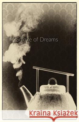 The Smoke of Dreams Reena Ribalow 9780997502138 Neopoiesis Press, LLC - książka