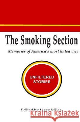 The Smoking Section: Memories of America's most hated vice Miles, Lizzy 9781937574086 Trail Angel Press - książka