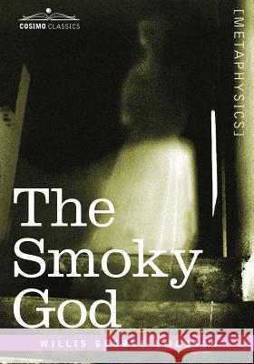 The Smoky God Willis George Emerson 9781596056220 Cosimo Classics - książka