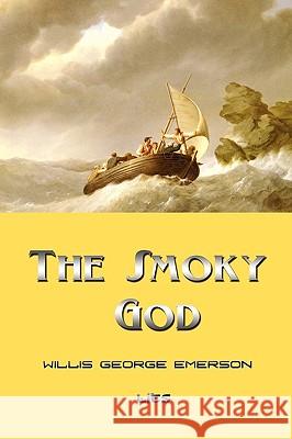 The Smoky God Willis George Emerson 9781609420376 International Alliance Pro-Publishing - książka