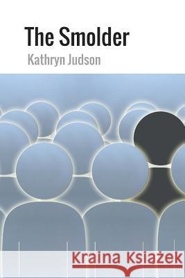 The Smolder Kathryn Judson 9781522919087 Createspace Independent Publishing Platform - książka