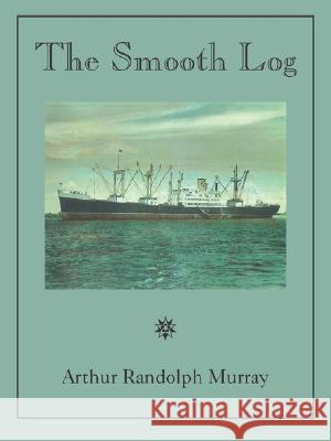 The Smooth Log Arthur Randolph Murray 9781596637627 Seaboard Press - książka