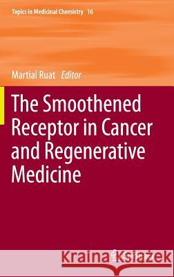 The Smoothened Receptor in Cancer and Regenerative Medicine Martial Ruat 9783319197548 Springer - książka