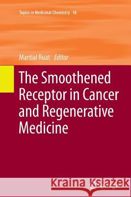 The Smoothened Receptor in Cancer and Regenerative Medicine Martial Ruat 9783319354026 Springer - książka