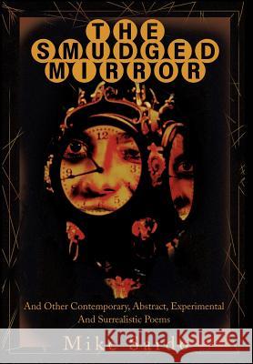 The Smudged Mirror: And Other Contemporary, Abstract, Experimental And Surrealistic Poems Sardo, Michael A. 9780595746019 Writers Club Press - książka
