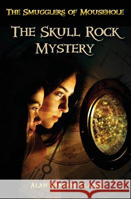 The Smugglers of Mousehole: Book 1: The Skull Rock Mystery Alan Sanders-Clarke   9780993556906 Holwill Publications - książka