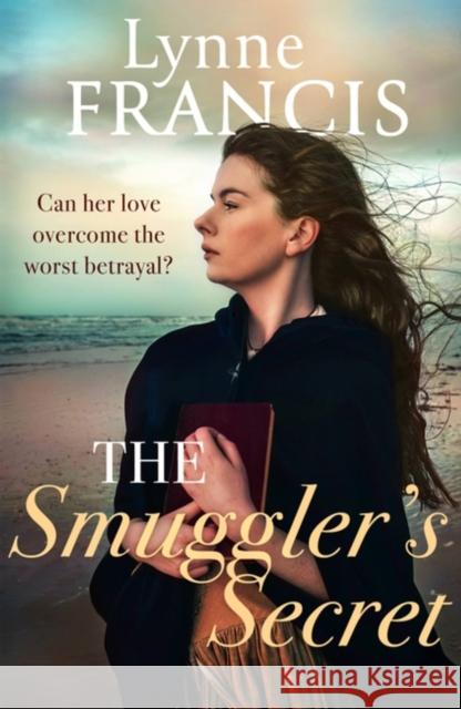 The Smuggler's Secret: a gripping, evocative historical saga Lynne Francis 9780349433578 Little, Brown Book Group - książka