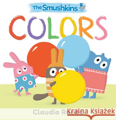 The Smushkins: Colors Claudia Rueda Claudia Rueda Claudia Rueda 9781536236590 Candlewick Press (MA) - książka