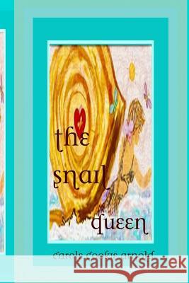 The Snail Queen Carole Cookie Arnold 9781440417351 Createspace Independent Publishing Platform - książka