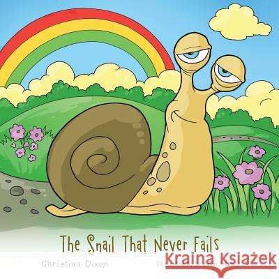 The Snail That Never Fails Christina Dixon 9781496967206 Authorhouse - książka