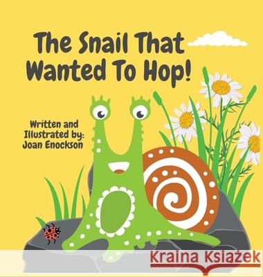 The Snail That Wanted To Hop! Joan Enockson 9781958023006 Tall Girl Publishing - książka