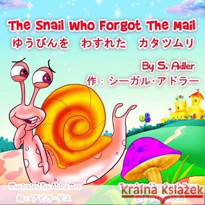 The Snail Who Forgot the Mail Bilingual (English - Japanese) (Japanese Edition) Sigal Adler Abira Das Sarah Ikeya 9781537676043 Createspace Independent Publishing Platform - książka