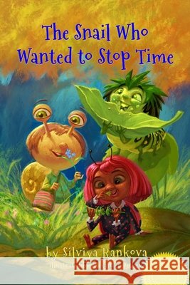 The Snail Who Wanted to Stop Time Silviya Rankova, Alexander Petkov 9798330237319 Silviya Rankova - książka