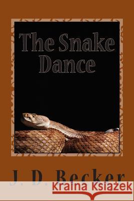 The Snake Dance J. D. Becker 9781495455780 Createspace - książka