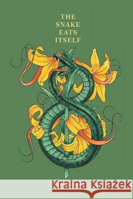 The Snake Eats Itself Dark Thirty Poetr Adam Shove Natalie Robinson 9781738412839 Dark Thirty Poetry Publishing - książka