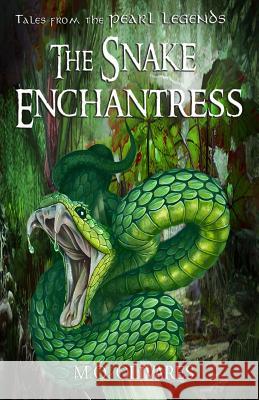 The Snake Enchantress: Tales from the Pearl Legends M. O. Olivares 9781548790080 Createspace Independent Publishing Platform - książka