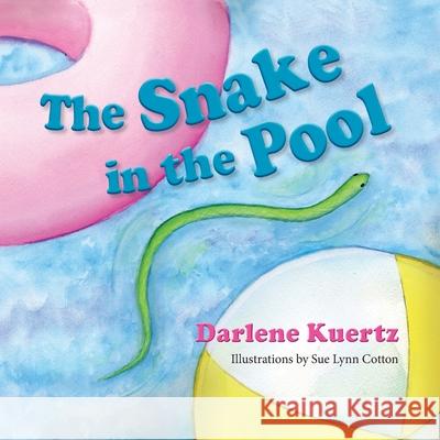 The Snake in the Pool Darlene Kuertz, Sue Lynn Cotton 9781614937562 Peppertree Press - książka