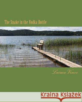 The Snake in the Vodka Bottle: Life in Post-Soviet Lithuania Laima Vince 9781542333528 Createspace Independent Publishing Platform - książka