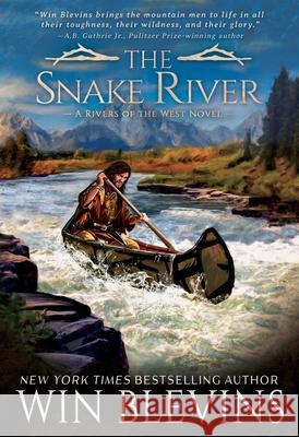 The Snake River: A Mountain Man Western Adventure Series Win Blevins 9781420527186 Thorndike Press Large Print - książka